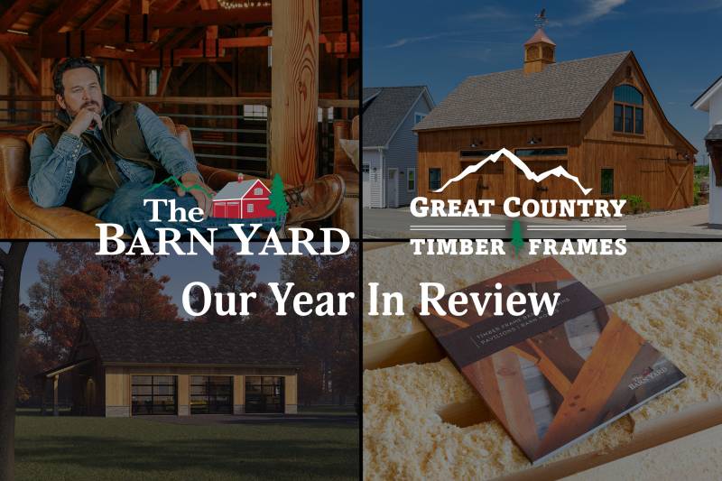 The Barn Yard & Great Country Timber Frames | Our 2024 In Review